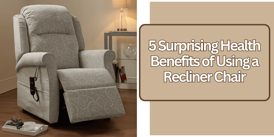 Helath benefits of using a recliner chair